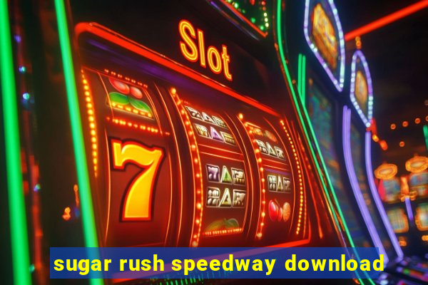 sugar rush speedway download